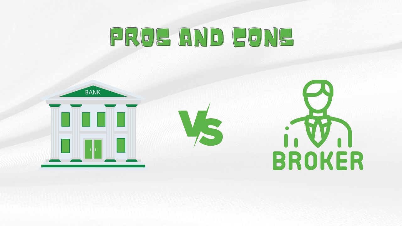 Pros and Cons Of Broker vs Bank Mortgages